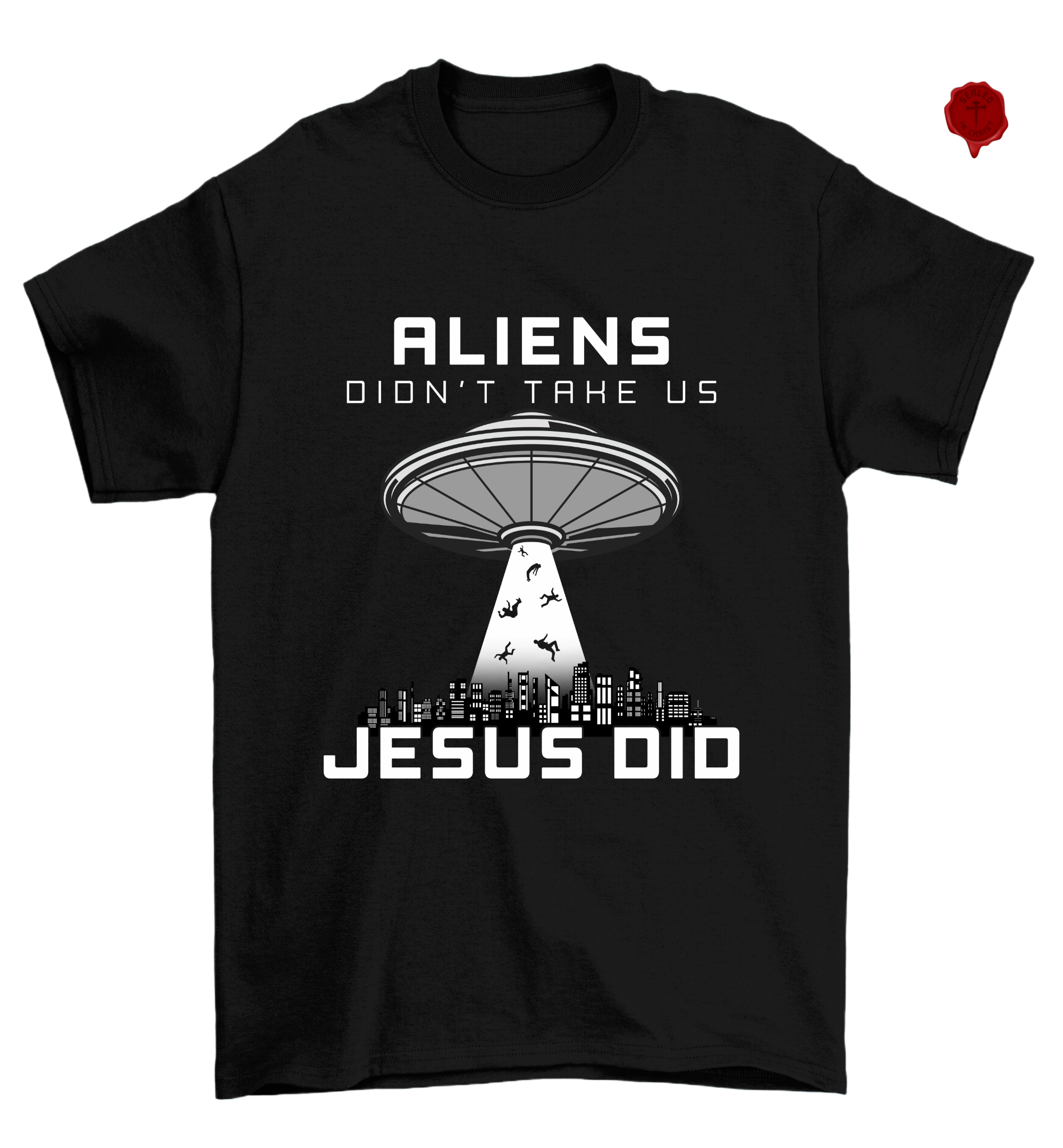 Aliens Didn't take Us Jesus Did