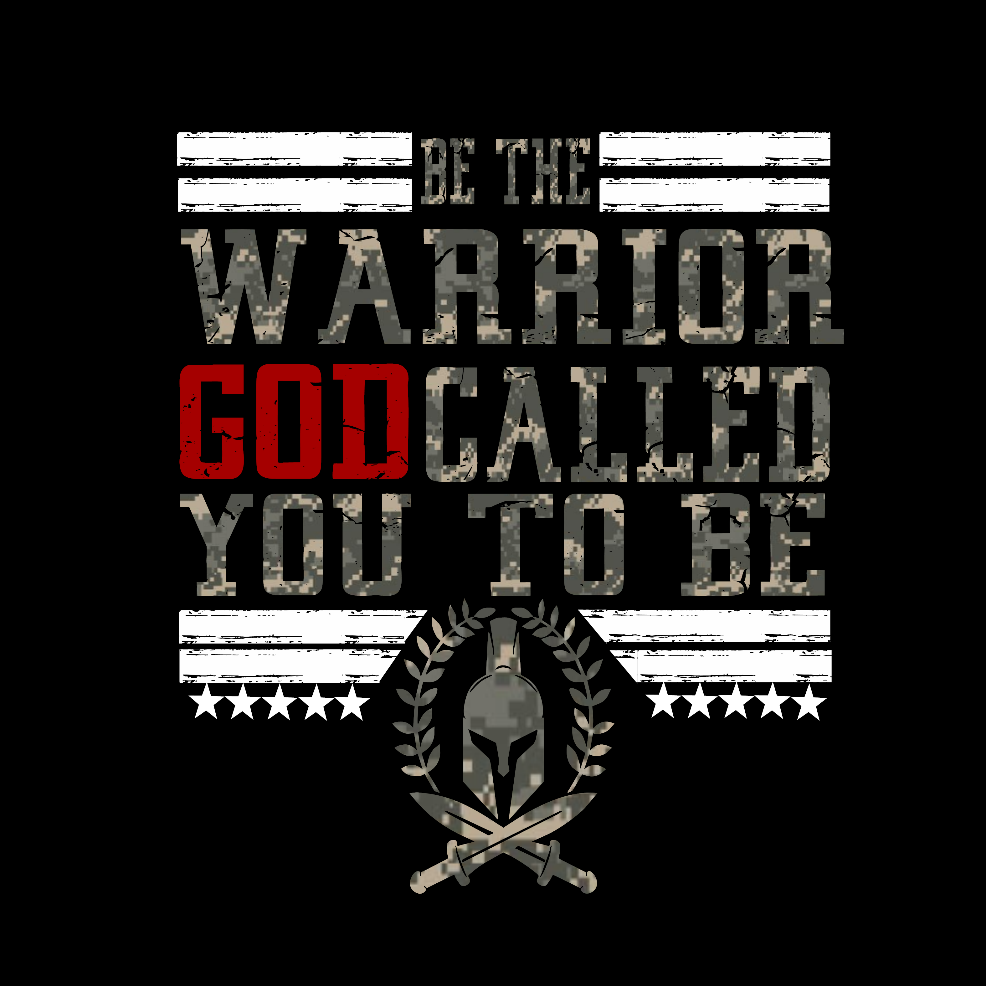 Be The Warrior God Called You To Be