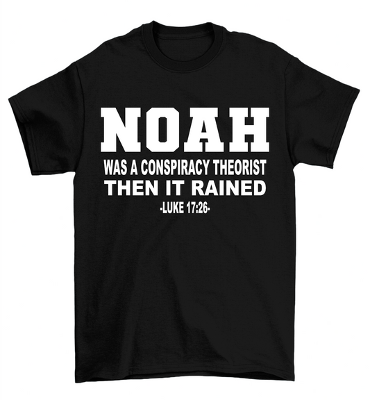 Noah Was A Conspiracy Theorist Then It Rained