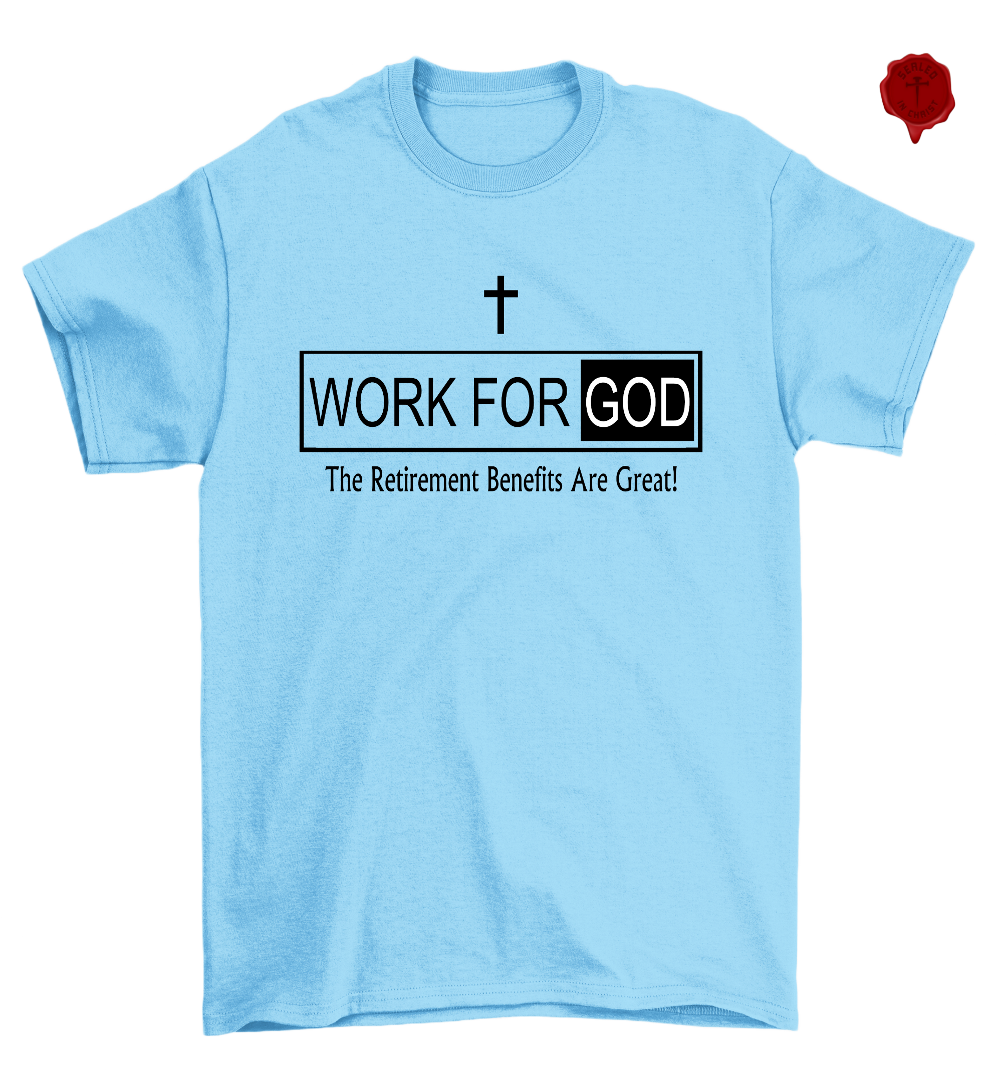 Work For God The Retirement Benefits Are Great