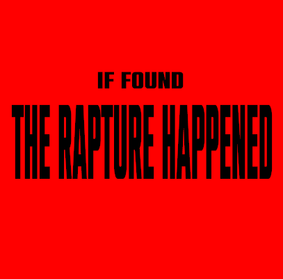 If Found The Rapture Happened