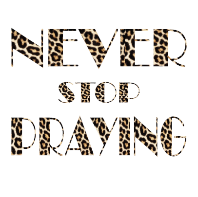 Never Stop Praying