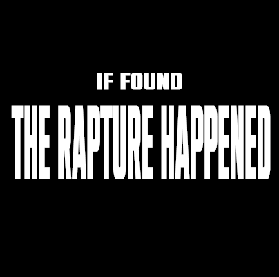 If Found The Rapture Happened