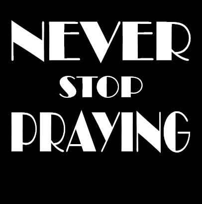 Never Stop Praying