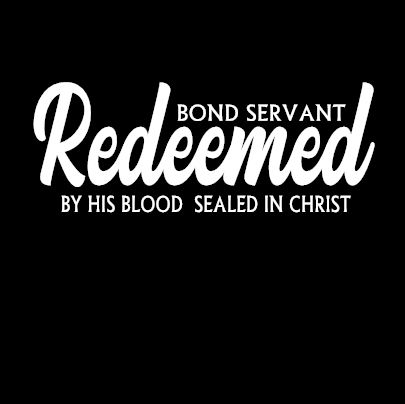 Bond Servant Redeemed By His Blood