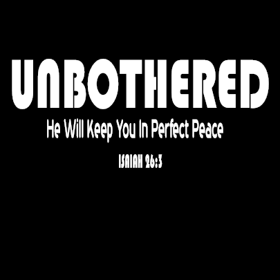 Unbothered He Will Keep You In Perfect Peace