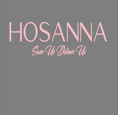 Hosanna Save Us Deliver Us