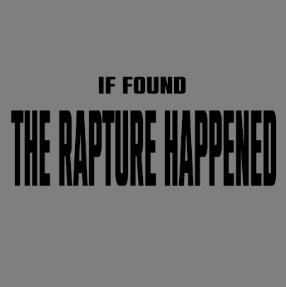 If Found The Rapture Happened