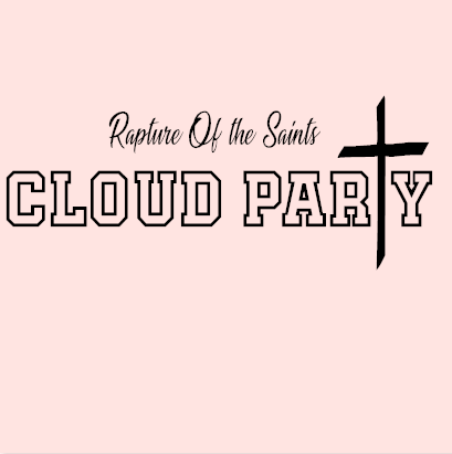 Cloud Party Rapture Of The Saints