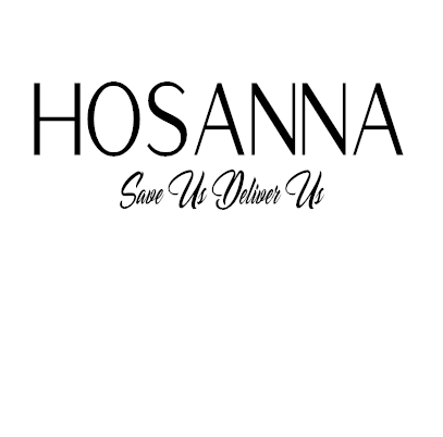 Hosanna Save Us Deliver Us