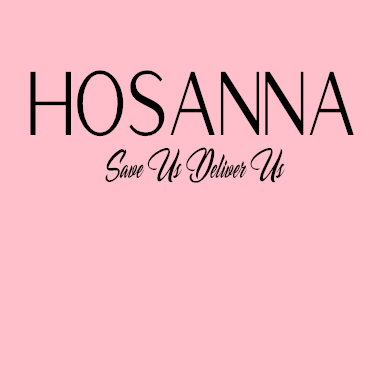 Hosanna Save Us Deliver Us