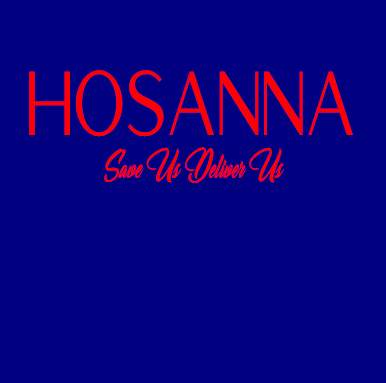 Hosanna Save Us Deliver Us