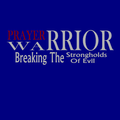 Prayer Warrior Breaking The Strongholds Of Evil