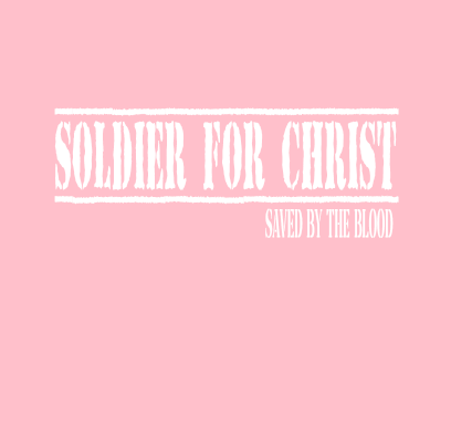 Soldier For Christ Saved By The Blood